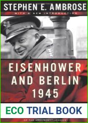 Eisenhower and Berlin, 1945: The Decision to Halt at the Elbe (Norton Essays in American History)