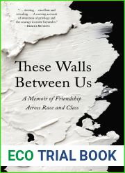 These Walls Between Us: A Memoir of Friendship across Race and Class