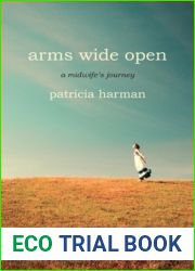 Arms Wide Open: A Midwife|s Journey