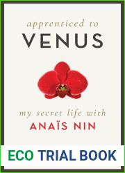 Apprenticed to Venus: My Secret Life with Anais Nin