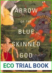 Arrow of the Blue-Skinned God: Retracing the Ramayana Through India