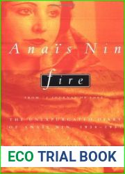 Fire: From and quot;A Journal of Love and quot;: The Unexpurgated Diary of Anais Nin, 1934-1937