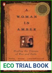 A Woman in Amber: Healing the Trauma of War and Exile