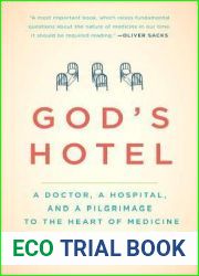 God|s Hotel: A Doctor, a Hospital, and a Pilgrimage to the Heart of Medicine