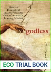 Godless: How an Evangelical Preacher Became One of America|s Leading Atheists