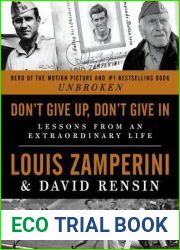 Don|t Give Up, Don|t Give In: Lessons from an Extraordinary Life