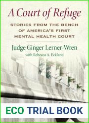 A Court of Refuge: Stories from the Bench of America|s First Mental Health Court