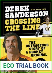 Crossing the Line: The Outrageous Story of a Hockey Original