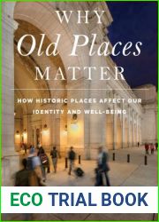 Why Old Places Matter: How Historic Places Affect Our Identity and Well-Being