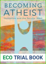 Becoming Atheist: Humanism and the Secular West