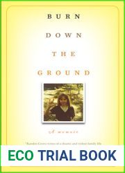 Burn Down the Ground: A Memoir