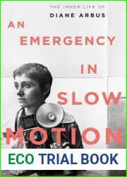An Emergency in Slow Motion: The Inner Life of Diane Arbus