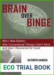 Brain over Binge: Why I Was Bulimic, Why Conventional Therapy Didn|t Work, and How I Recovered for Good