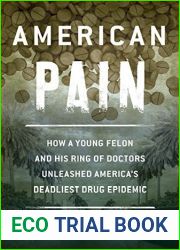 American Pain: How a Young Felon and His Ring of Doctors Unleashed America|s Deadliest Drug Epidemic