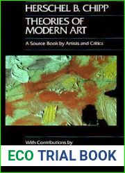Theories of Modern Art: A Source Book by Artists and Critics (California Studies in the History of Art) (Volume 11)