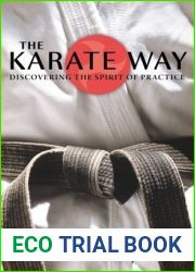 The Karate Way: Discovering the Spirit of Practice