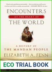 Encounters at the Heart of the World: A History of the Mandan People