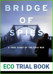 Bridge of Spies: A True Story of the Cold War
