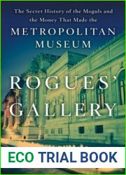 Rogues| Gallery: The Secret History of the Moguls and the Money that Made the Metropolitan Museum