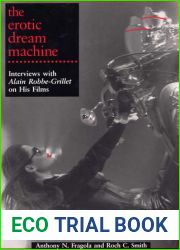 The Erotic Dream Machine: Interviews with Alain Robbe-Grillet on His Films