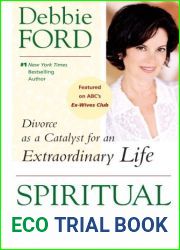 Spiritual Divorce: Divorce as a Catalyst for an Extraordinary Life