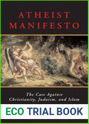 Atheist Manifesto: The Case Against Christianity, Judaism, and Islam