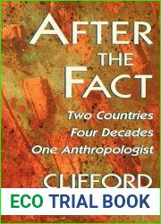 After the Fact: Two Countries, Four Decades, One Anthropologist