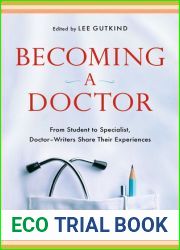 Becoming a Doctor: From Student to Specialist, Doctor-Writers Share Their Experiences