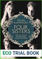 Four Sisters:The Lost Lives of the Romanov Grand Duchesses