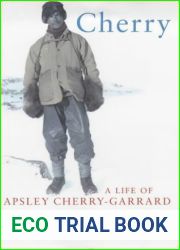Cherry: A Life of Apsley Cherry-Garrard