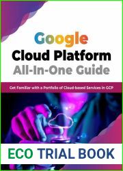 Google Cloud Platform All-In-One Guide: Get Familiar with a Portfolio of Cloud-based Services in GCP