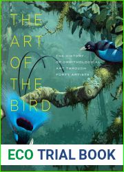 The Art of the Bird: The History of Ornithological Art through Forty Artists