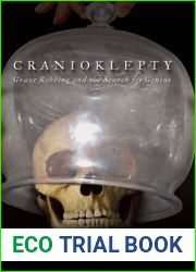 Cranioklepty: Grave Robbing and the Search for Genius