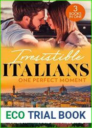 Irresistible Italians: One Perfect Moment: The Italian Surgeon|s Secret Baby Finding Mr Right in Florence His Final Bargain