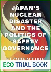 Japan|s Nuclear Disaster and the Politics of Safety Governance