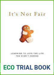 It|s Not Fair: Learning to Love the Life You Didn|t Choose
