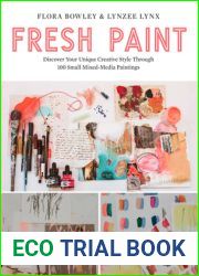 Fresh Paint: Discover Your Unique Creative Style Through 100 Small Mixed-Media Paintings