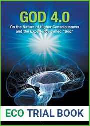 God 4.0: On the Nature of Higher Consciousness and the Experience Called God