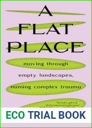 A Flat Place: Moving Through Empty Landscapes, Naming Complex Trauma