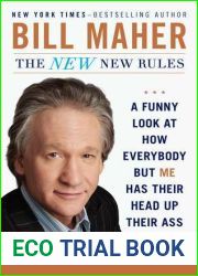 The New New Rules: A Funny Look At How Everybody But Me Has Their Head Up Their Ass