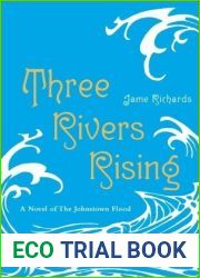 Three Rivers Rising: A Novel of the Johnstown Flood