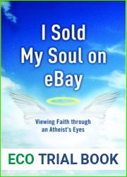 I Sold My Soul on eBay: Viewing Faith through an Atheist|s Eyes