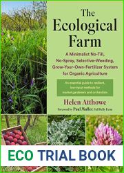 The Ecological Farm: A Minimalist No-Till, No-Spray, Selective-Weeding, Grow-Your-Own-Fertilizer System for Organic Agriculture