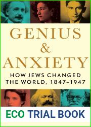 Genius and Anxiety: How Jews Changed the World, 1847-1947