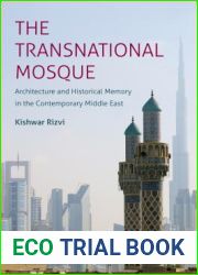 The Transnational Mosque: Architecture and Historical Memory in the Contemporary Middle East (Islamic Civilization and Muslim Networks)