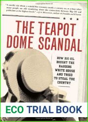 The Teapot Dome Scandal: How Big Oil Bought the Harding White House and Tried to Steal the Country
