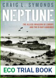 Neptune: Allied Invasion of Europe and the The D-Day Landings