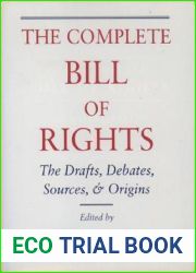 The Complete Bill of Rights: The Drafts, Debates, Sources, and Origins