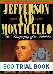 Jefferson and Monticello: The Biography of a Builder