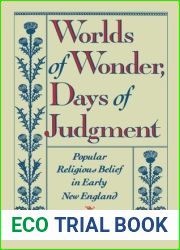 Worlds of Wonder, Days of Judgment: Popular Religious Belief in Early New England